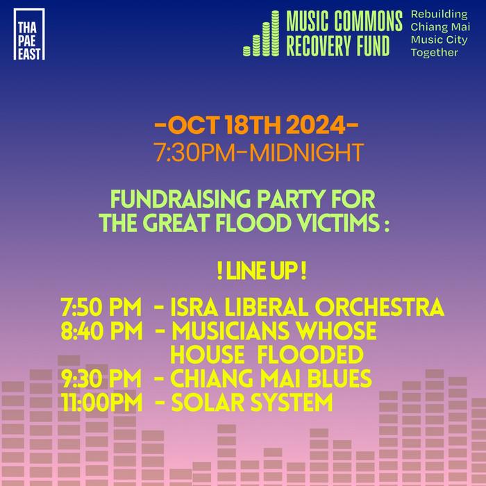 Friday Oct 18 Fundraising Event Lineup Isra Liberal Orchestra at 19h50 Flooded Musicians at 20h40 Chiangmai Blues at 21h30 Solar System at 23h