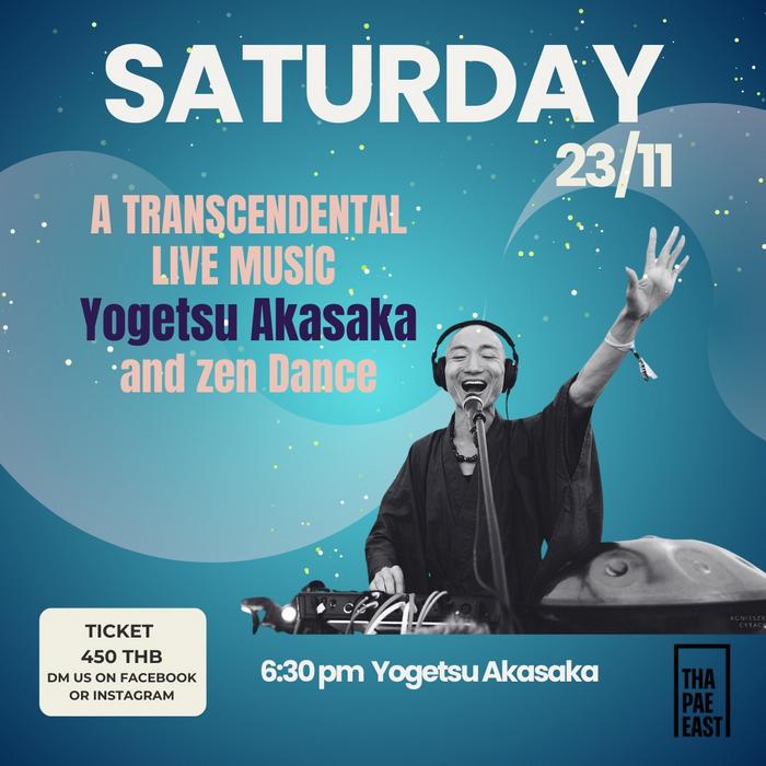 Saturday Nov 23 Transcendental Music and Zen Dance with Yogetsu Akasaka at 18h30 tickets are 450 thb