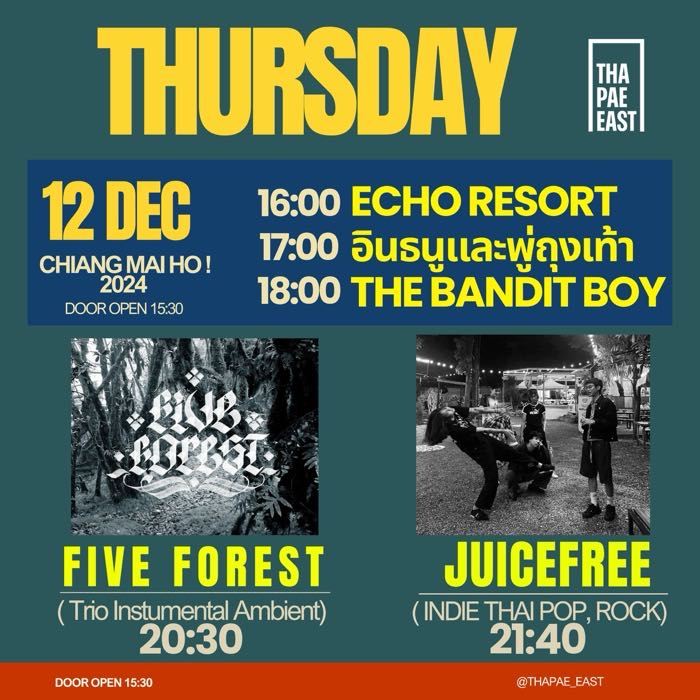 Thurs Dec 12 Chiang Mai Ho Lineup Echo Resort at 16h อินธนูและพู่ถุงเท้า at 17h The Bandit Boy at 18h then Five Forest instrumental ambient at 20h30 and Juicefee indie thai rock at 21h40