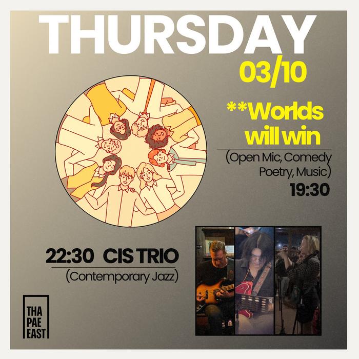 Thursday Oct 3 Worlds Will Win music poetry comedy open mic at 19h30 then CIS Trio contemporary jazz at 22h30