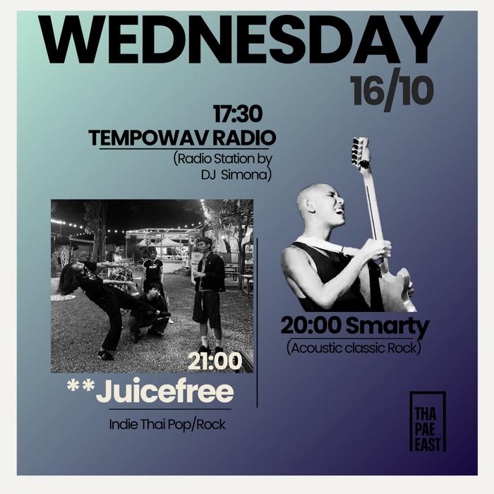 Wednesday Oct 16 Tempowav Radio by DJ Simona at 17h30 then Smarty acoustic at 20h then Juicefree indie thai pop rock at 21h