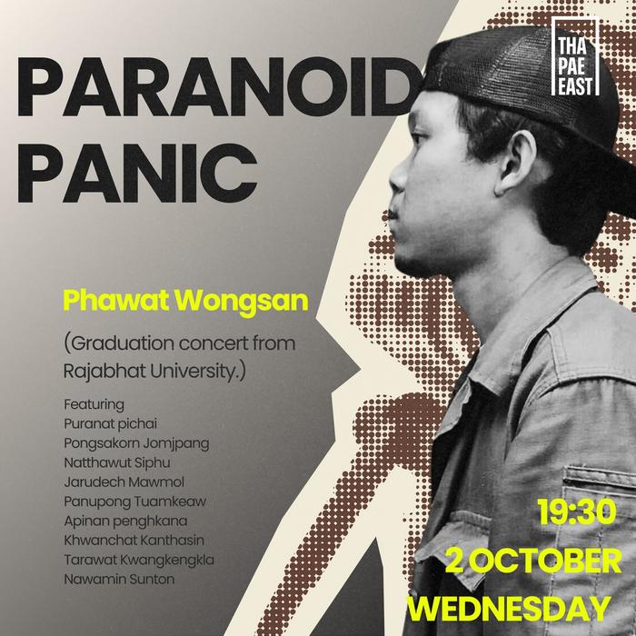 Wednesday Oct 2 Paranoid Panic Phawat Wongsan graduaction concert at 19h30